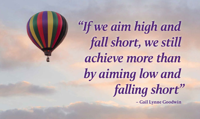 Gail Lynne Goodwin quote, aim high quote