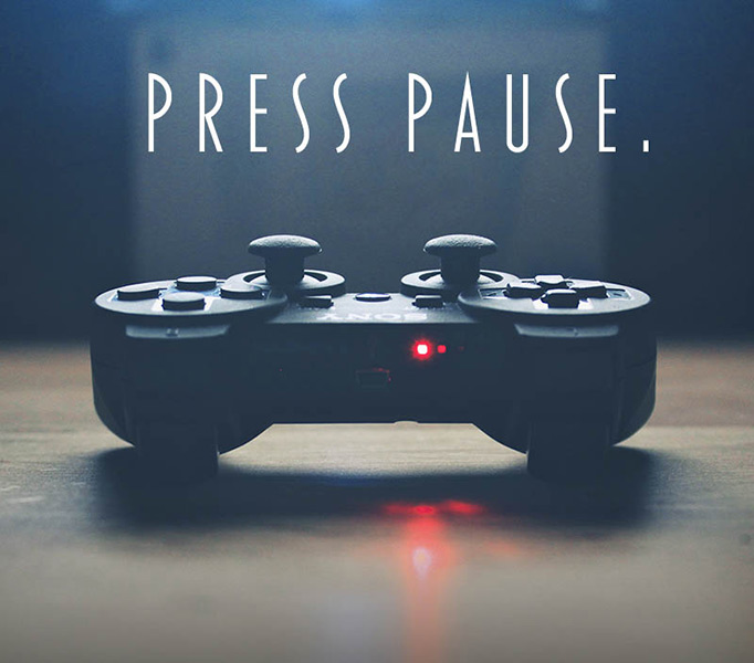 Press pause.
