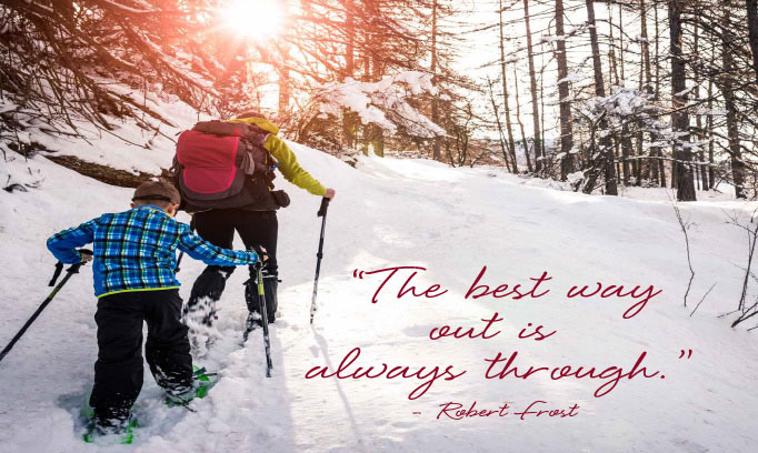 Robert Frost quote, The best way out is always through.